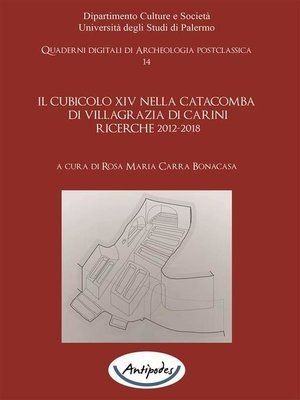 cover image of Il cubicolo XIV nella catacomba di Villagrazia di Carini. Ricerche 2012-2018